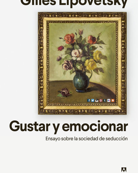 GUSTAR Y EMOCIONAR: ENSAYO SOBRE LA SOCIEDAD DE LA SEDUCCION