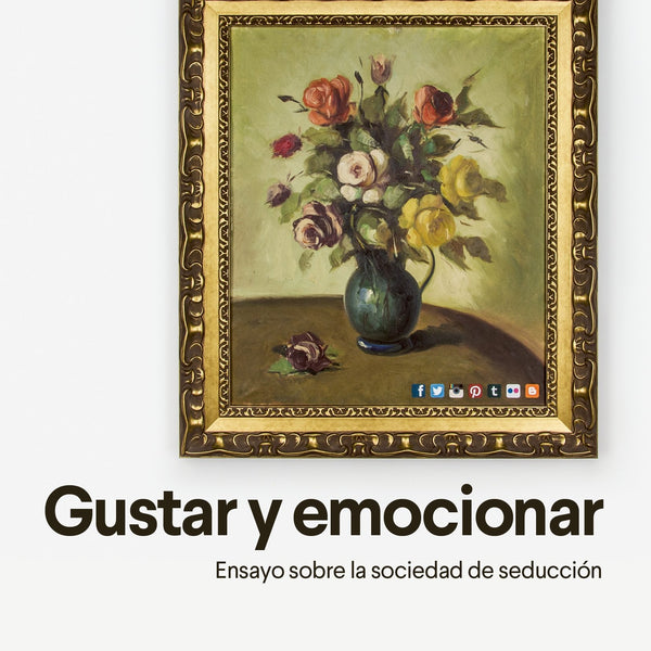 GUSTAR Y EMOCIONAR: ENSAYO SOBRE LA SOCIEDAD DE LA SEDUCCION