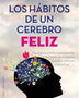 LOS HABITOS DE UN CEREBRO FELIZ