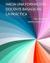 HACIA UNA FORMACIÓN DOCENTE BASADA EN LA PRÁCTICA