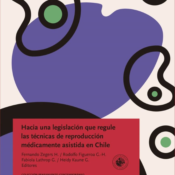 HACIA UNA LEGISLACION QUE REGULE LAS TECNICAS DE REPRODUCCION MEDICAMENTE ASISTIDA EN CHILE