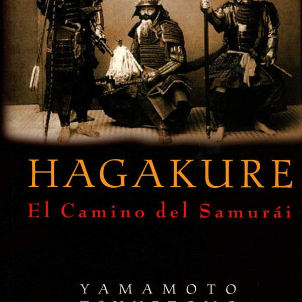HAGAKURE. EL CAMINO DEL SAMURAI