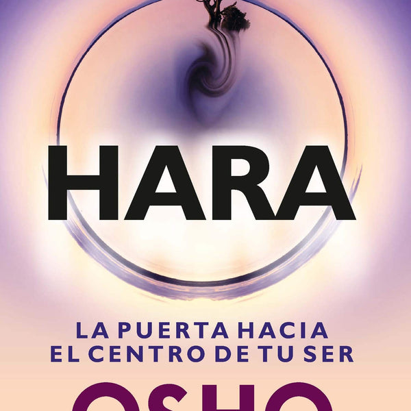 HARA. La Puerta Hacia El Centro De Tu Ser