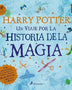 HARRY POTTER UN VIAJE POR LA HISTORIA DE LA MAGIA