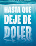 HASTA QUE DEJE DE DOLER