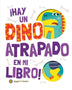 HAY UN DINO ATRAPADO EN MI LIBRO