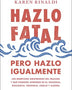 HAZLO FATAL PERO HAZLO IGUALMENTE