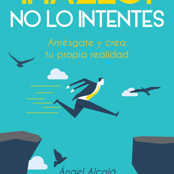 HAZLO, NO LO INTENTES
