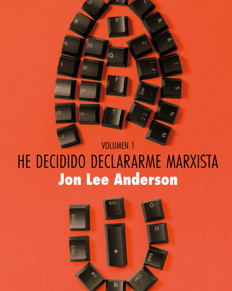 HE DECIDIDO DECLARARME MARXISTA (volumen 1)