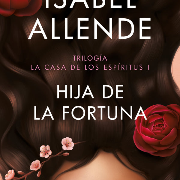 HIJA DE LA FORTUNA (LA CASA DE LOS ESPÍRITUS 1)