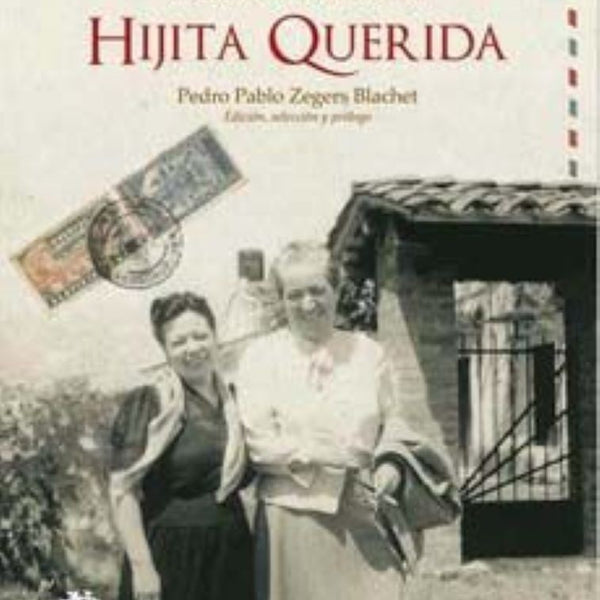 HIJITA QUERIDA : CARTAS DE PALMA GUILLEN A GABRIELA MISTRAL