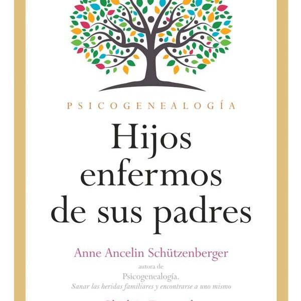 HIJOS ENFERMOS DE SUS PADRES. Psicogenealogia