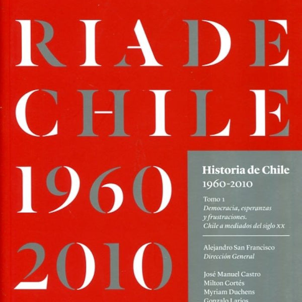HISTORIA DE CHILE (1960-2010) TOMO 1