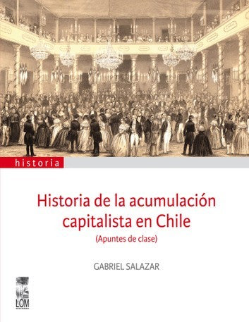 HISTORIA DE LA ACUMULACION CAPITALISTA EN CHILE