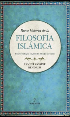 HISTORIA DE LA FILOSOFÍA ISLAMICA: UN RECORRIDO POR LOS GRANDES FILOSOFOS DEL ISLAM