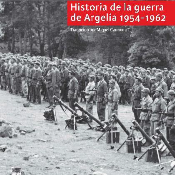 HISTORIA DE LA GUERRA DE ARGELIA 1954-1962
