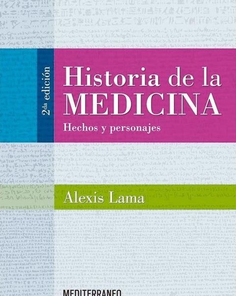 HISTORIA DE LA MEDICINA  HECHOS Y PERSONAJES 2ED.