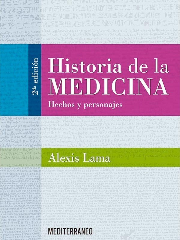 HISTORIA DE LA MEDICINA  HECHOS Y PERSONAJES 2ED.