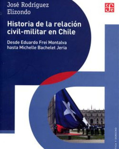 HISTORIA DE LA RELACION CIVIL-MILITAR EN CHILE