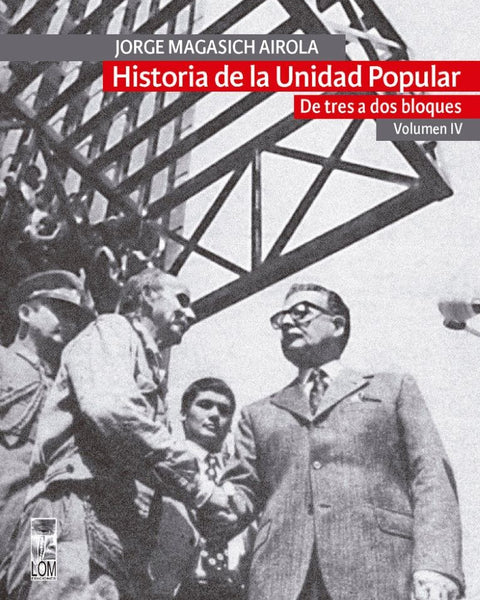 HISTORIA DE LA UNIDAD POPULAR IV