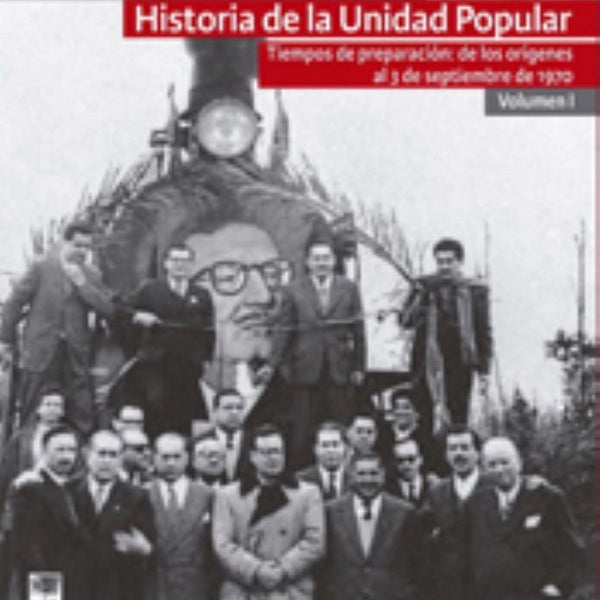 HISTORIA DE LA UNIDAD POPULAR VOLUMEN I