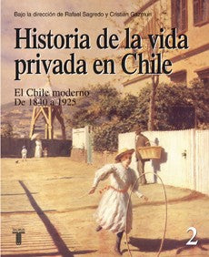 Historia De La Vida Privada En Chile 2