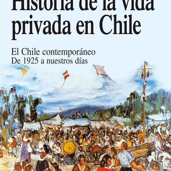 Historia De La Vida Privada En Chile 3