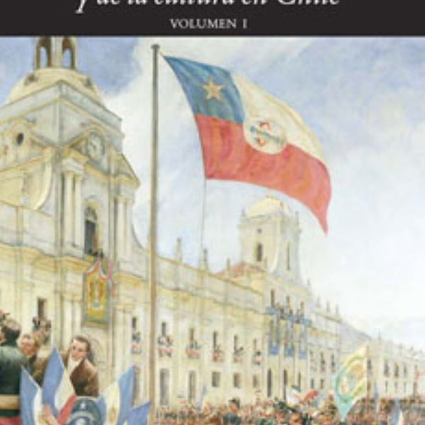 HISTORIA DE LAS IDEAS Y DE LA CULTURA EN CHILE
