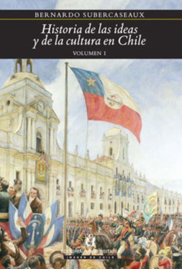 HISTORIA DE LAS IDEAS Y DE LA CULTURA EN CHILE