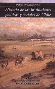 HISTORIA DE LAS INSTITUCIONES POLITICAS Y SOCIALES DE CHILE