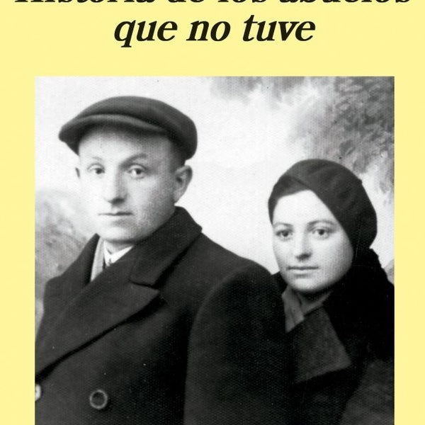 HISTORIA DE LOS ABUELOS QUE NO TUVE