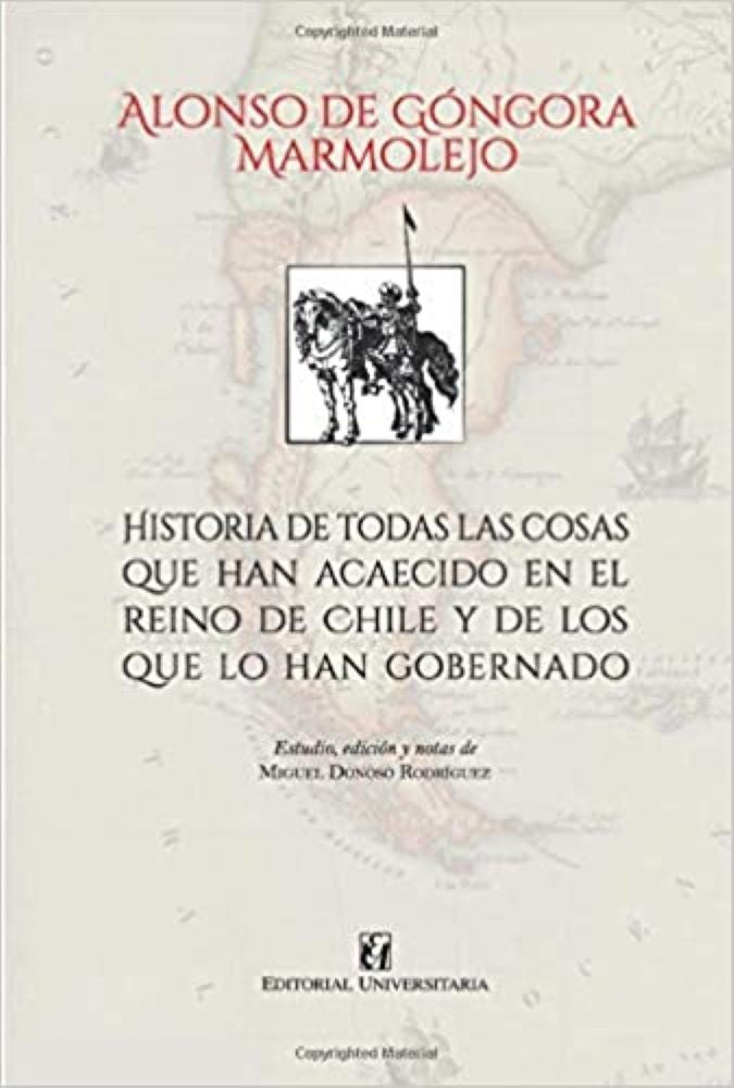HISTORIA DE TODAS LAS COSAS QUE HAN ACAECIDO EN LOS REINO DE CHILE Y DE LOS QUE HAN GOBERNADO