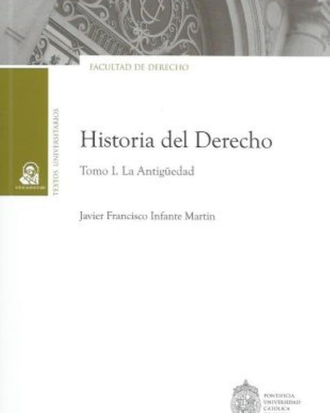 HISTORIA DEL DERECHO. TOMO I. LA ANTIGÜEDAD