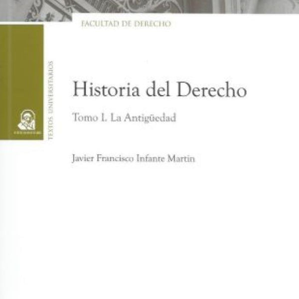 HISTORIA DEL DERECHO. TOMO I. LA ANTIGÜEDAD