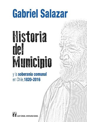 HISTORIA DEL MUNICIPIO Y LA SOBERANIA COMUNAL EN CHILE, 1820-2016