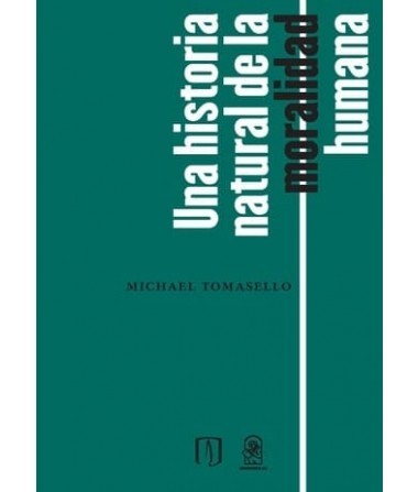 UNA HISTORIA NATURAL DE LA MORALIDAD HUMANA