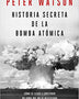 HISTORIA SECRETA DE LA BOMBA ATOMICA