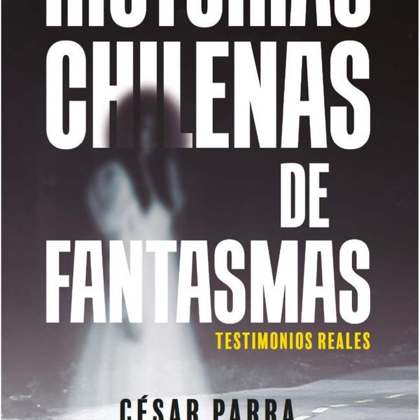 HISTORIAS CHILENAS DE FANTASMAS