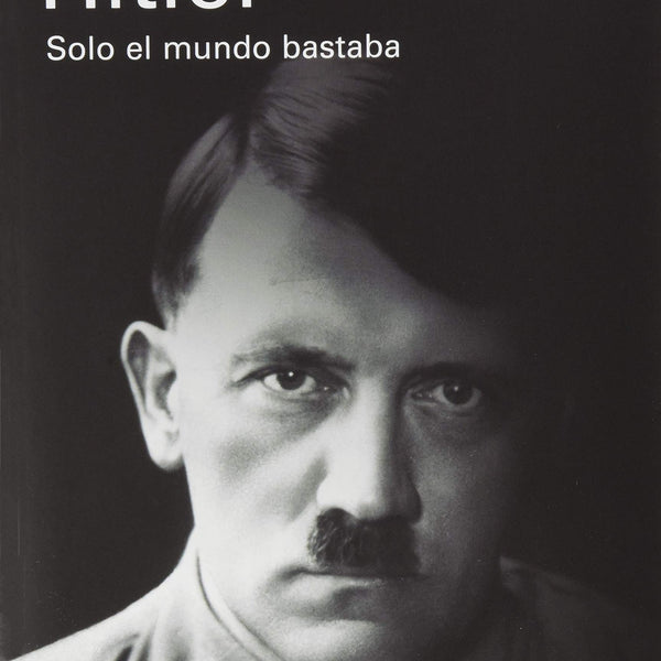 HITLER: SOLO EL MUNDO BASTARA