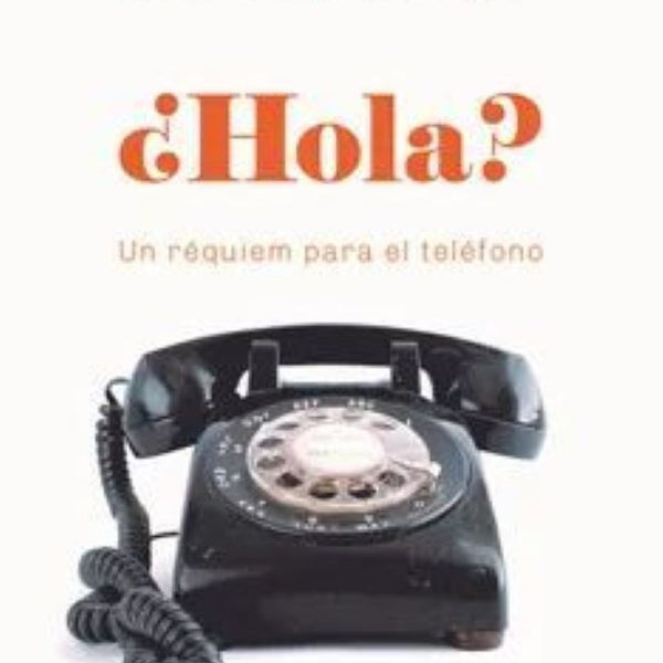 ¿HOLA? UN REQUIÉM PARA EL TELEFONO