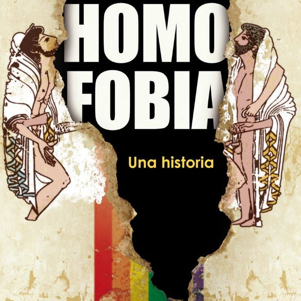 HOMOFOBIA. UNA HISTORIA