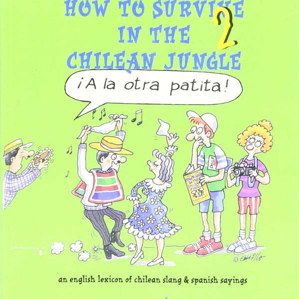 How To Survive In The Chilean Jungle