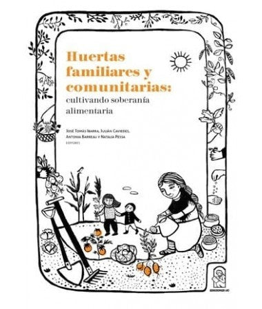 HUERTAS FAMILIARES Y COMUNITARIAS. Cultivando soberanía alimentaria