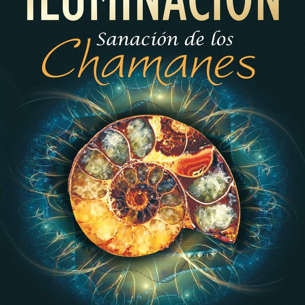 ILUMINACION SANACIÓN DE LOS CHAMANES