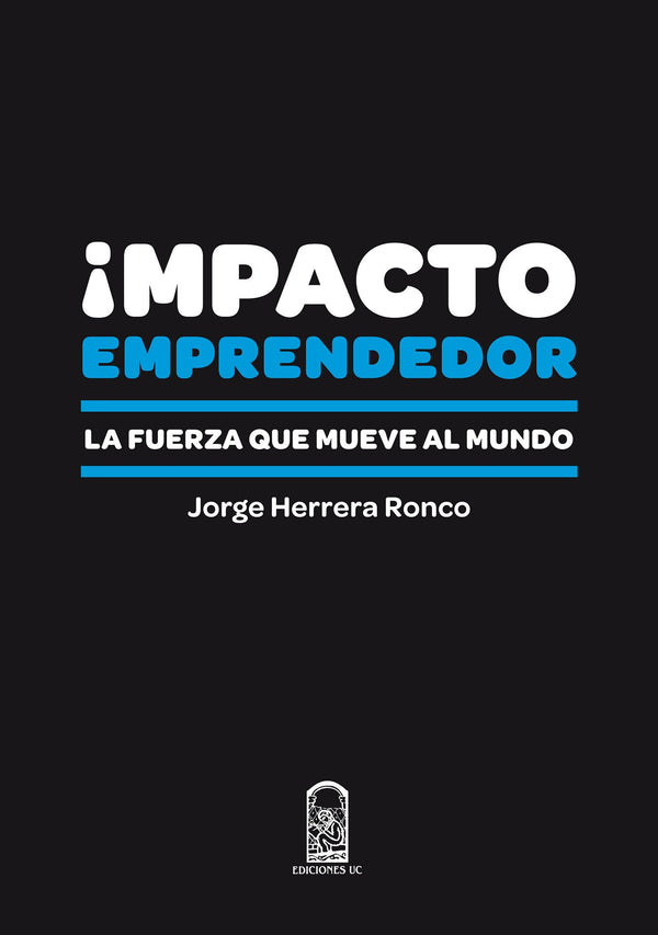 Impacto Emprendedor. La Fuerza Que Mueve Al Mundo