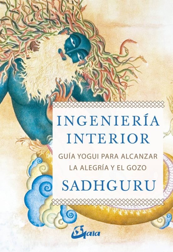 INGENIERIA INTERIOR: GUIA YOGUI PARA ALCANZAR LA ALEGRIA Y EL GOZO