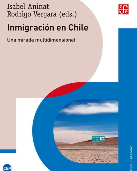 INMIGRACION EN CHILE. UNA MIRADA MULTIDIMENSIONAL (2°ED)