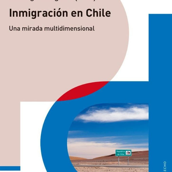 INMIGRACION EN CHILE. UNA MIRADA MULTIDIMENSIONAL (2°ED)