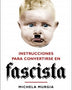 INSTRUCCIONES PARA CONVERTIRSE EN FASCISTA