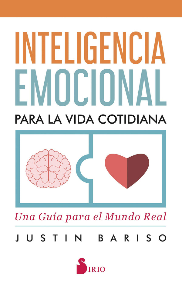 INTELIGENCIA EMOCIONAL PARA LA VIDA COTIDIANA: UNA GUIA PARA EL MUNDO REAL